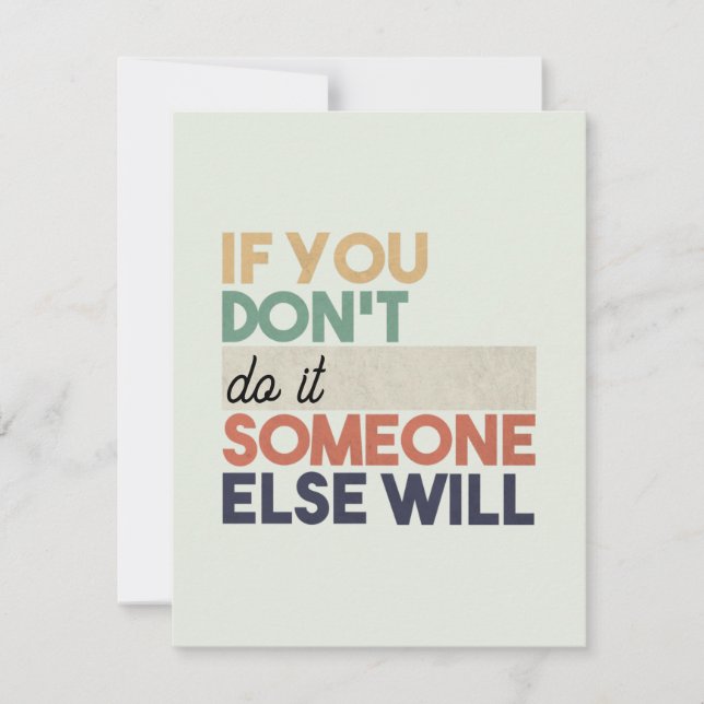 If You Don't __, Someone Else Will Custom Message Card (Front)