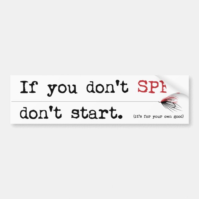If you don't Spey, don't start. Bumper Sticker (Front)