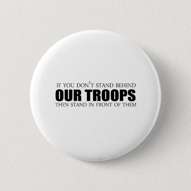 If you don't stand behind our troops 6 cm round badge (Front)