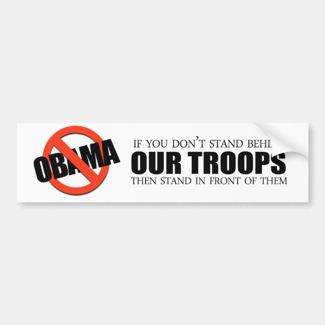 If you don't stand behind our troops bumper sticker (Front)
