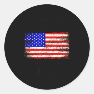 If You Don't Stand Up For The Flag Then Don't Live Classic Round Sticker