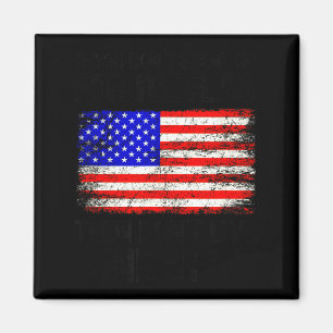 If You Don't Stand Up For The Flag Then Don't Live Magnet