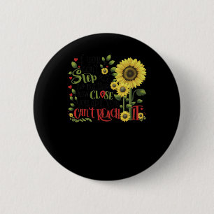 If You Don't Step Out No How Close You Are  6 Cm Round Badge