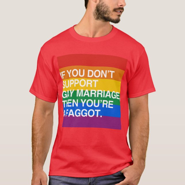 IF YOU DON'T SUPPORT GAY MARRIAGE T-Shirt (Front)