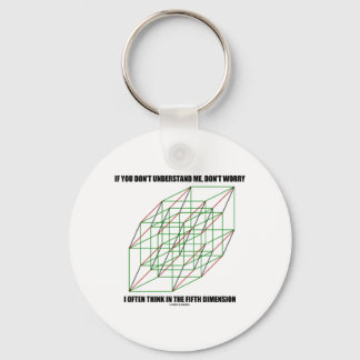 If You Don't Understand Don't Worry 5th Dimension Key Ring