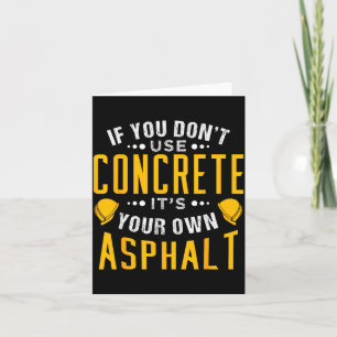 If You Don't Use Concrete, It's Your Own Asphalt Card