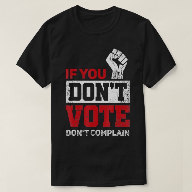 If You Don't Vote Don't Complain Funny 2020 Electi T-Shirt (Design Front)