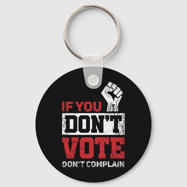 If You Don't Vote Dont Complain Funny 2020 Electio Key Ring (Front)