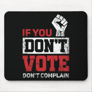 If You Don't Vote Dont Complain Funny 2020 Electio Mouse Mat