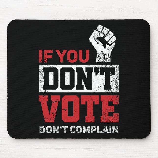 If You Don't Vote Dont Complain Funny 2020 Electio Mouse Mat (Front)
