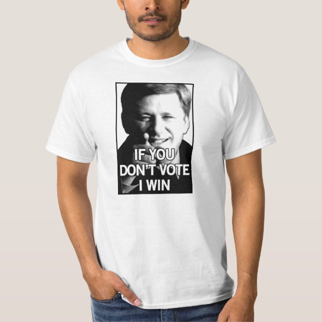 If You Don't Vote Harper Wins T-Shirt (Front)