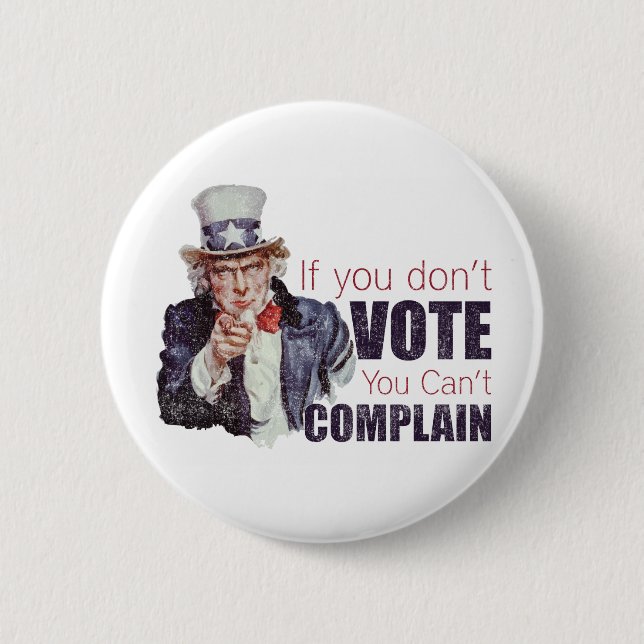 If you don't vote, you can't complain - Distressed 6 Cm Round Badge (Front)