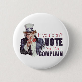If you don't vote, you can't complain - Distressed 6 Cm Round Badge