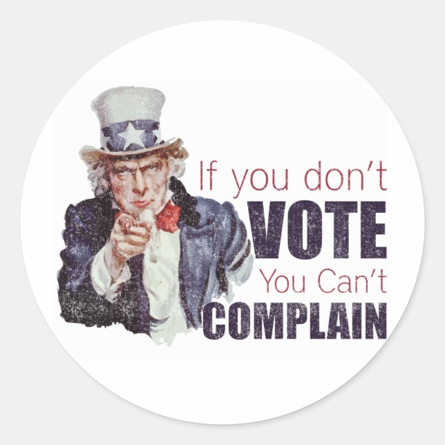 If you don't vote, you can't complain - Distressed Classic Round Sticker (Front)