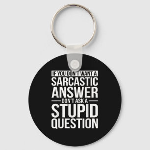 If You Dont Want A Sarcastic Answer Dont Ask Me Key Ring