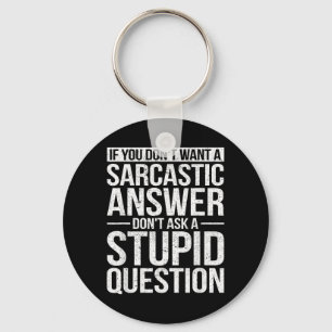 If You Dont Want A Sarcastic Answer Dont Ask Me Key Ring