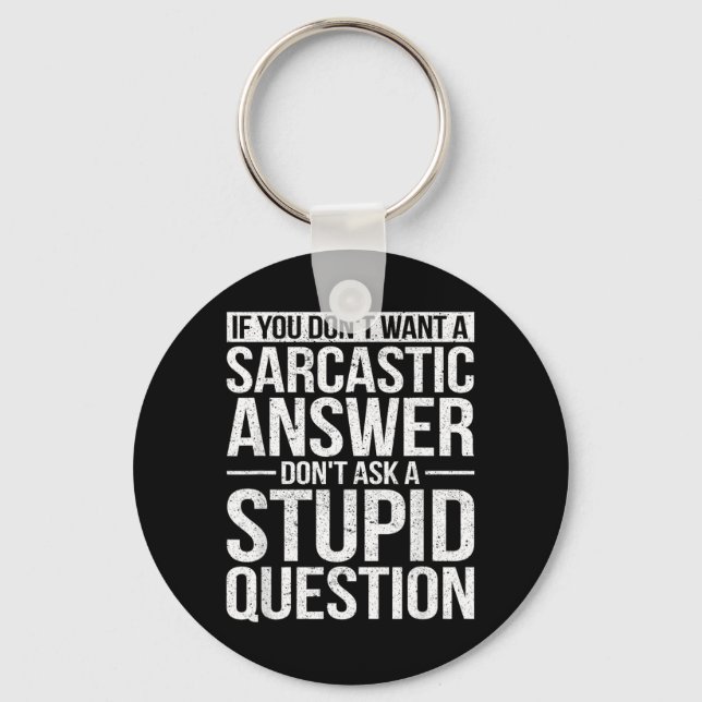 If You Dont Want A Sarcastic Answer Dont Ask Me Key Ring (Front)