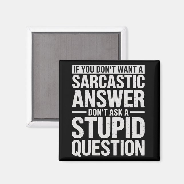 If You Dont Want a Sarcastic Answer Dont Ask Me  Magnet (Front/Back)