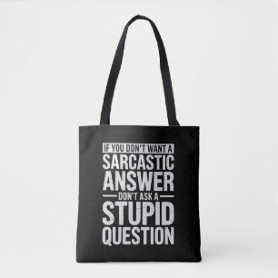 If You Dont Want a Sarcastic Answer Dont Ask Me Tote Bag