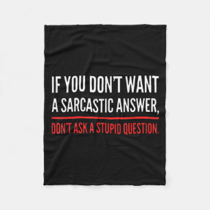 If You Dont Want A Sarcastic Answer Funny Novelty  Fleece Blanket