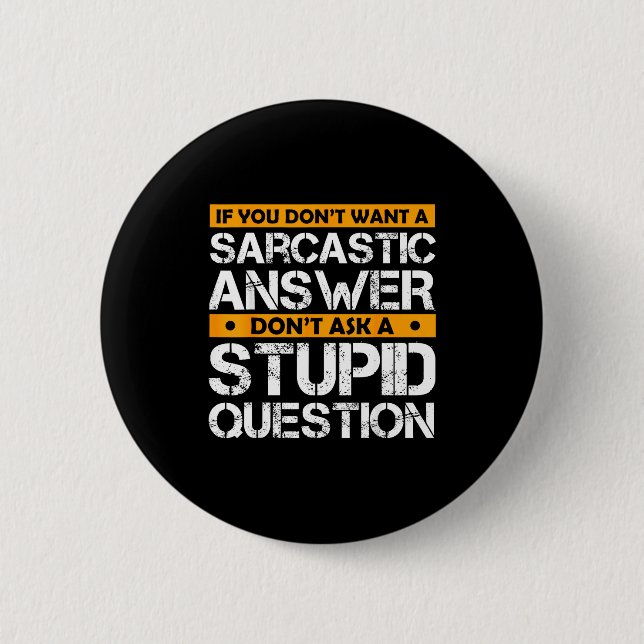If You Don't Want Sarcastic Answer Don't Ask Stud  6 Cm Round Badge (Front)