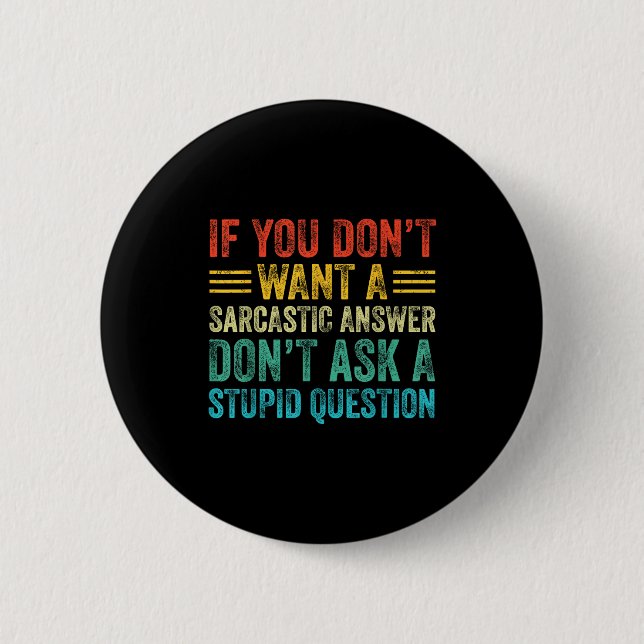 If You Don't Want Sarcastic Answer Don't Ask Stud  6 Cm Round Badge (Front)