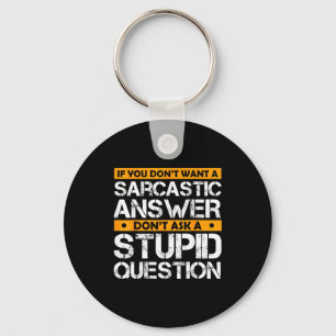 If You Don't Want Sarcastic Answer Don't Ask Stud Key Ring