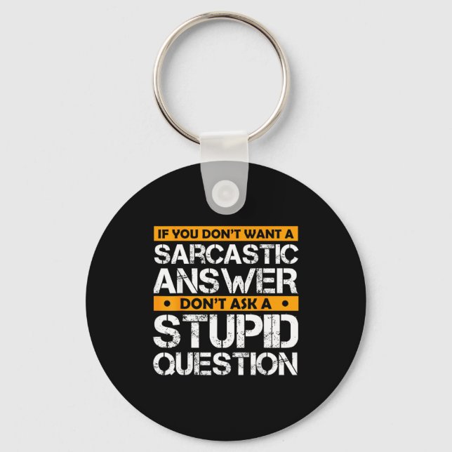 If You Don't Want Sarcastic Answer Don't Ask Stud  Key Ring (Front)