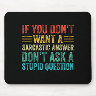 If You Don't Want Sarcastic Answer Don't Ask Stud  Mouse Mat