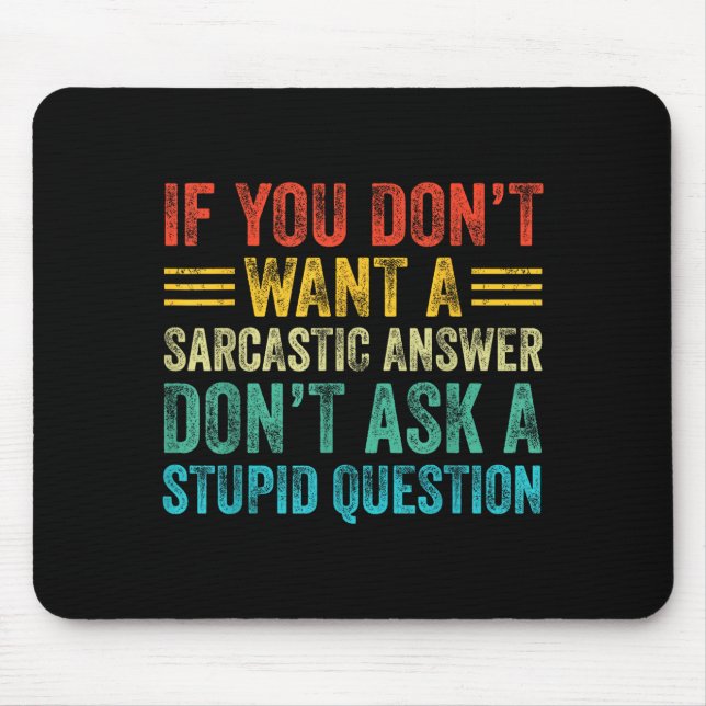 If You Don't Want Sarcastic Answer Don't Ask Stud  Mouse Mat (Front)