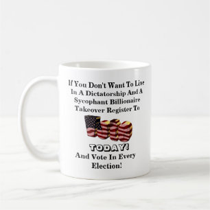 If You Don't Want To Live In A Dictatorship....... Coffee Mug