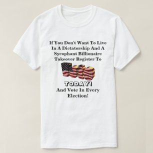 If You Don't Want To Live In A Dictatorship....... T-Shirt