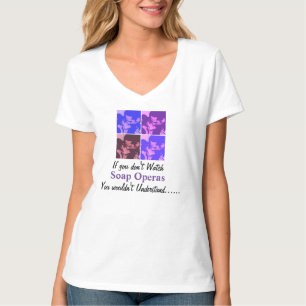 If you don't watch Soap Operas T-Shirt