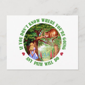 IF YOU DON'T WHERE YOU'RE GOING, ANY PATH WILL DO POSTCARD