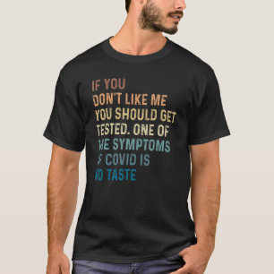 If You Donu2019t Like Me You Should Get Tested 1 T-Shirt