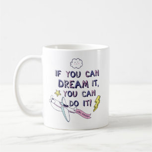 If You Dream It You Can Do It Coffee Mug