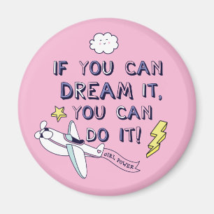 If You Dream It You Can Do It Magnet