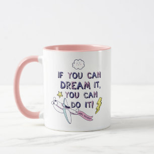If You Dream It You Can Do It Mug