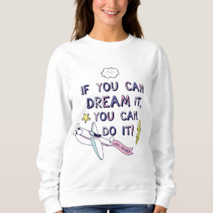If You Dream It You Can Do It Sweatshirt