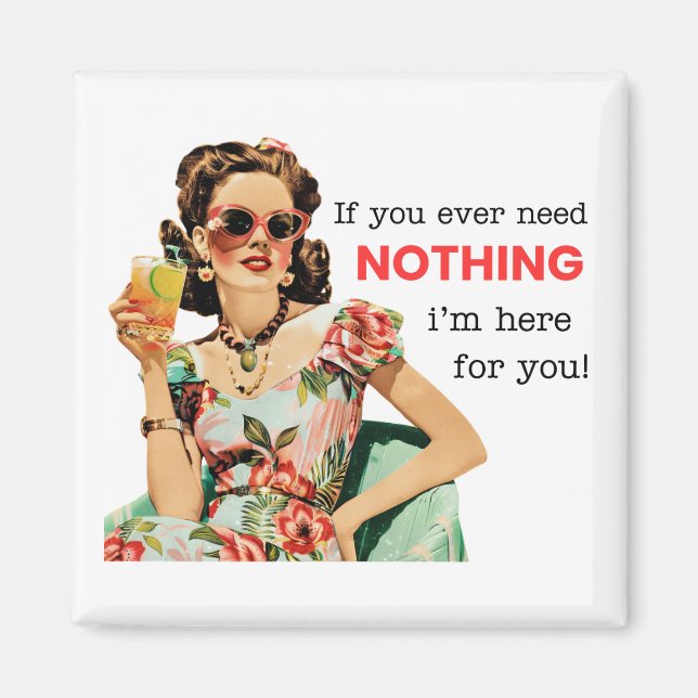 If You Ever Need Nothing Magnet (Front)