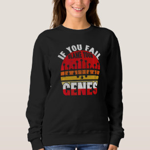 If You Fail Blame Your Genes Genealogy Pun Genealo Sweatshirt