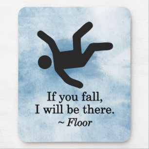 If you Fall, I will be There - Floor Mouse Mat