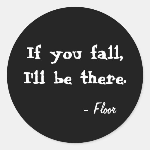 Image of If you fall, I'll be there. Black round sticker
