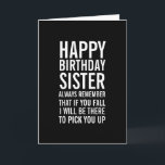 If You Fall Sister Funny Happy Birthday Card<br><div class="desc">Remind them just how special a sister they are with this funny birthday card. A Happy Birthday card in black and white with bold,  modern typography. .</div>