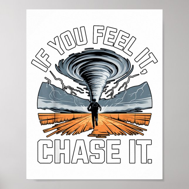 If You Feel It Chase It Chaser Chasing Tornadoe Ch Poster (Front)