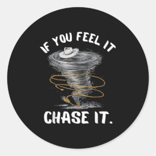 If You Feel It Chase It Cowboy Hat Funny Quote - W Classic Round Sticker