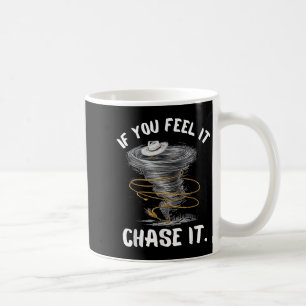 If You Feel It Chase It Cowboy Hat Funny Quote - W Coffee Mug