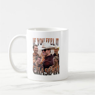 If you feel it chase it Glen Powell Shirt Coffee Mug