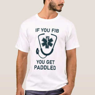 If you fib you get paddled EMT Emergency medical  T-Shirt