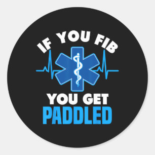 If You Fib You Get Paddled - Funny Paramedic Emt Classic Round Sticker